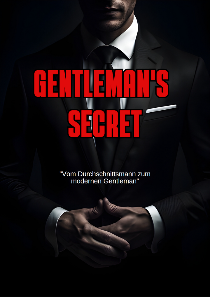 Gentleman`s Secret - "Vom Durchschnittsmann zum modernen Gentleman" E-Book